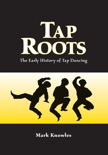Бумажная книга «Tap Roots: The Early History of Tap Dancing», автор Марк Ноулз - фото №1