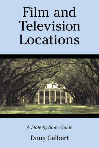 Бумажная книга «Film and Television Locations: A State-by-state Guidebook to Moviemaking Sites, Excluding Los Angeles», автор Даг Гелберт - фото №1
