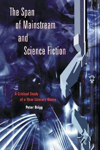 Бумажная книга «The Span of Mainstream and Science Fiction: A Critical Study of a New Literary Genre», автор Питер Бригг - фото №1