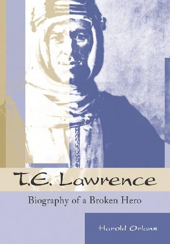 Бумажная книга «T.E.Lawrence: Biography of a Broken Hero», автор Гарольд Орланс - фото №1