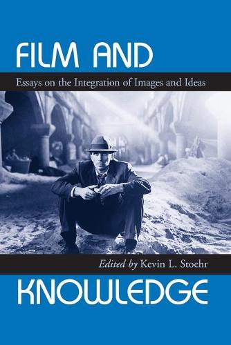 Бумажная книга «Film and Knowledge: Essays on the Integration of Images and Ideas», автор Кевин Л. Стоер - фото №1