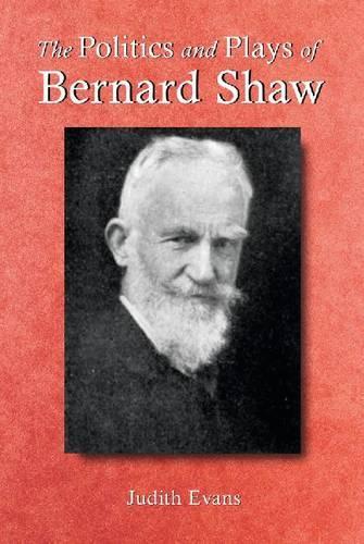 Паперова книга «The Politics and Plays of Bernard Shaw», автор Джудіт Еванс - фото №1
