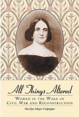 Бумажная книга «All Things Altered: Women in the Wake of Civil War and Reconstruction», автор Мэрилин Майер Калпеппер - фото №1
