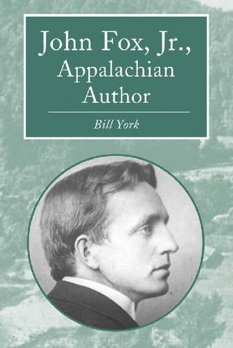 Бумажная книга «John Fox, Jr.: Appalachian Author», автор Билл Йорк - фото №1