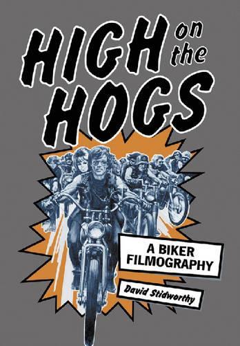 Бумажная книга «High on the Hogs: A Biker Filmography», автор Дэвид Стидворти - фото №1