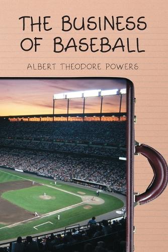 Паперова книга «The Business of Baseball», автор Альберт Теодор Пауерс - фото №1