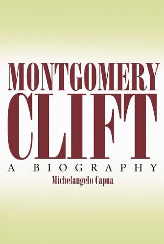Бумажная книга «Montgomery Clift: A Biography», автор Микеланджело Капуа - фото №1