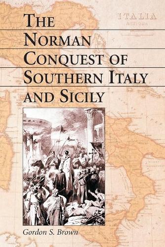 Паперова книга «The Norman Conquest of Southern Italy and Sicily», автор Гордон С. Браун - фото №1