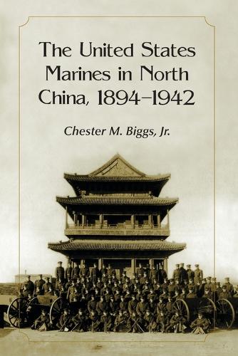 Паперова книга «The United States Marines in North China, 1894-1942», автор Честер М. Біґґз - фото №1
