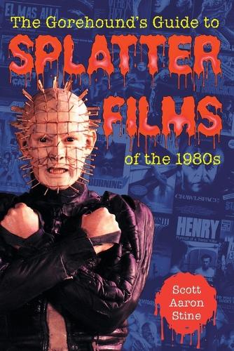Бумажная книга «The Gorehound's Guide to Splatter Films of the 1980s», автор Скотт Аарон Стайн - фото №1