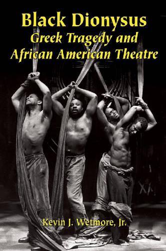 Бумажная книга «Black Dionysus: Greek Tragedy and African American Theatre», автор Кевин Дж. Ветмор - фото №1