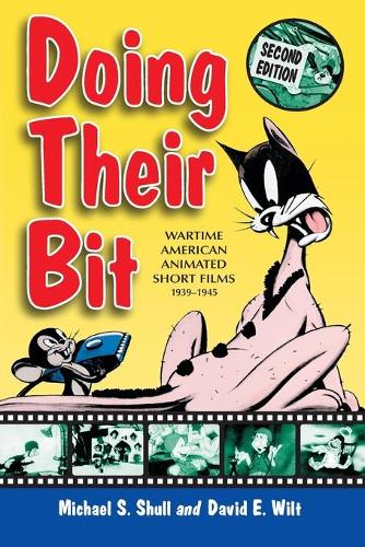 Бумажная книга «Doing Their Bit: Wartime American Animated Short Films, 1939-1945», авторов Дэвид Э. Уилт, Майкл С. Шулл - фото №1
