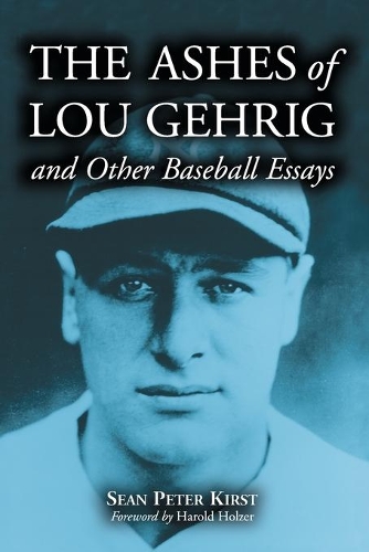 Бумажная книга «The Ashes of Lou Gehrig and Other Baseball Essays», автор Шон Питер Кирст - фото №1