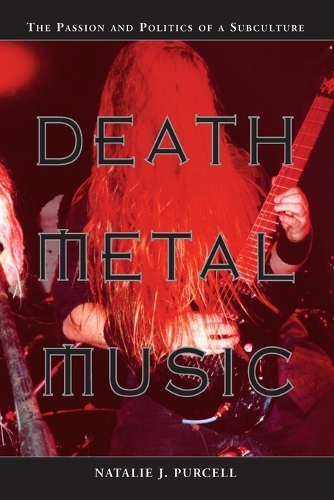Бумажная книга «Death Metal Music: The Passion and Politics of a Subculture», автор Натали Дж. Перселл - фото №1
