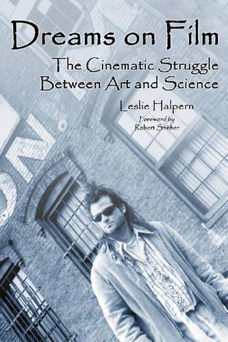 Бумажная книга «Dreams on Film: The Cinematic Struggle Between Art and Science», автор Лесли Халперн - фото №1