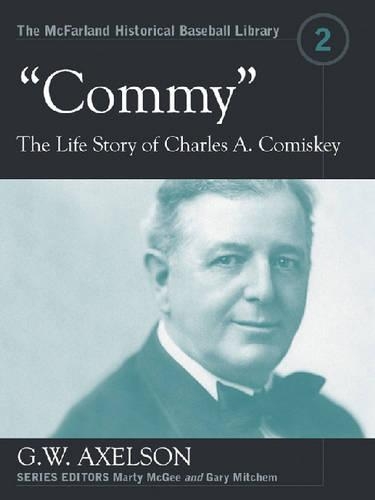 Бумажная книга «Commy: The Life Story of Charles A. Comiskey», автор Г.В. Аксельсон - фото №1