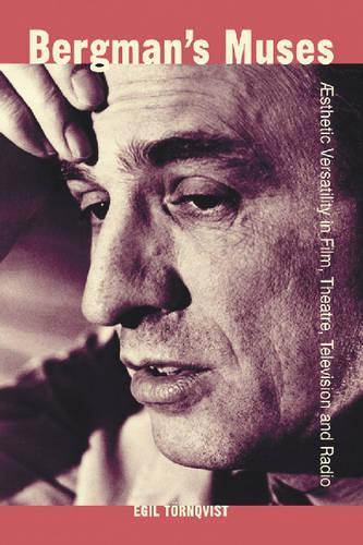 Бумажная книга «Bergman's Muses: Aesthetic Versatility in Film, Theatre, Television and Radio», автор Эгиль Торнквист - фото №1