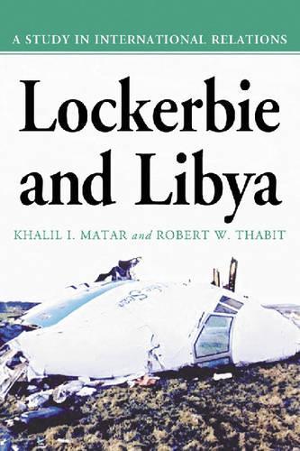 Бумажная книга «Lockerbie and Libya: A Study in International Relations», авторов Халил И. Матар, Роберт В. Табит - фото №1