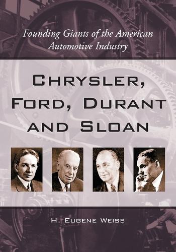 Бумажная книга «Chrysler, Ford, Durant & Sloan: Founding Giants of the American Automotive Industry», автор Х. Юджин Вайс - фото №1