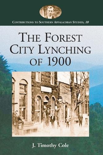 Бумажная книга «The Forest City Lynching of 1900: Populism, Racism, and White Supremacy in Rutherford County, North Carolina», автор Дж. Тимоти Коул - фото №1