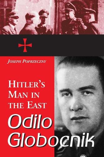 Бумажная книга «Odilo Globocnik, Hitler's Man in the East», автор Джозеф Попржечный - фото №1