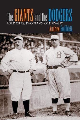 Бумажная книга «The Giants and the Dodgers: Four Cities, Two Teams, One Rivalry», авторов Эндрю Голдблатт, Джон Бергез - фото №1
