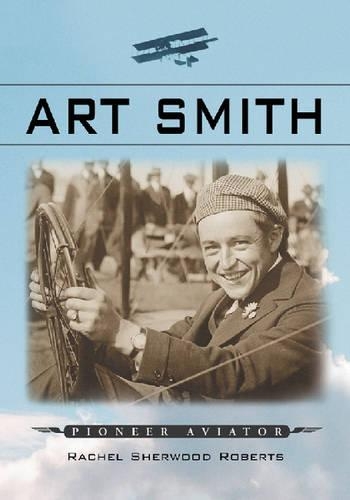 Бумажная книга «Art Smith: Pioneer Aviator», автор Рэйчел Шервуд Робертс - фото №1