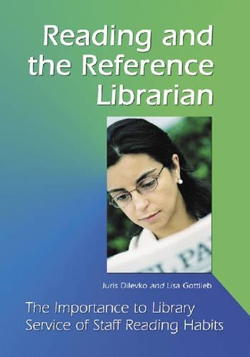 [object Object] «Reading and the Reference Librarian: The Importance to Library Service of Staff Reading», авторов Юрис Дилевко, Лиза Готлиб - фото №1