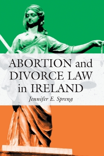 Бумажная книга «Abortion and Divorce Law in Ireland», автор Дженнифер Э. Спренг - фото №1