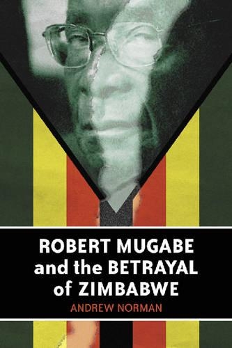 Паперова книга «Robert Mugabe and the Betrayal of Zimbabwe», автор Ендрю Норман - фото №1