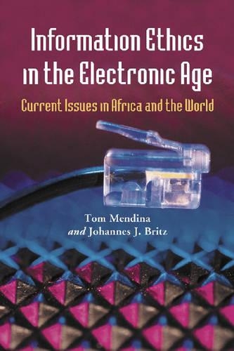 Бумажная книга «Information Ethics in the Electronic Age: Current Issues in Africa and the World», авторов Йоханнес Й. Бритц, Том Мендина - фото №1