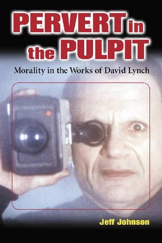 Бумажная книга «Pervert in the Pulpit: Morality in the Works of David Lynch», автор Джефф Джонсон - фото №1