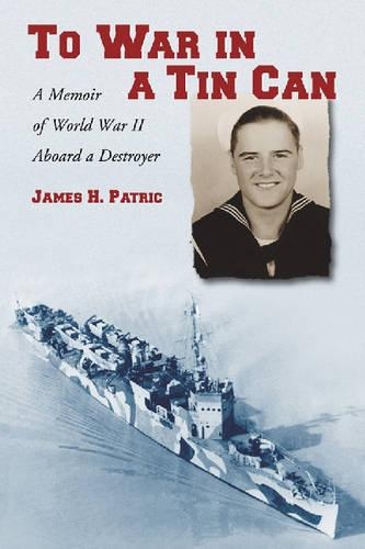 Бумажная книга «To War in a Tin Can: A Memoir of World War II Aboard a Destroyer», автор Джеймс Х. Патрик - фото №1