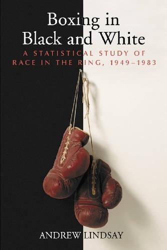 Паперова книга «Boxing in Black and White: A Statistical Study of Race in the Ring, 1949-1983», автор А. Ліндсей - фото №1