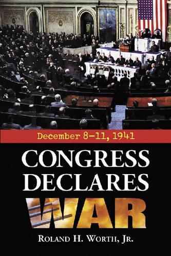 Бумажная книга «Congress Declares War: December 8-11, 1941», автор Рональд Х. Уорт - фото №1