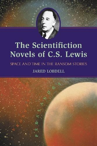 Бумажная книга «The Scientifiction Novels of C.S. Lewis: Space and Time in the Ransom Stories», автор Джаред Лобделл - фото №1