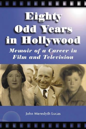 Бумажная книга «Eighty Odd Years in Hollywood: Memoir of a Career in Film and Television», автор Джон Мередит Лукас - фото №1