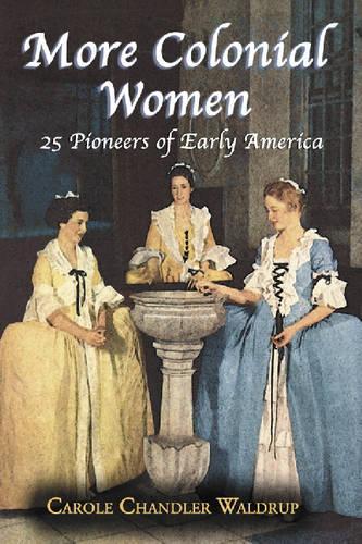 Бумажная книга «More Colonial Women: 25 Pioneers of Early America», автор Кэрол Чандлер Уолдруп - фото №1