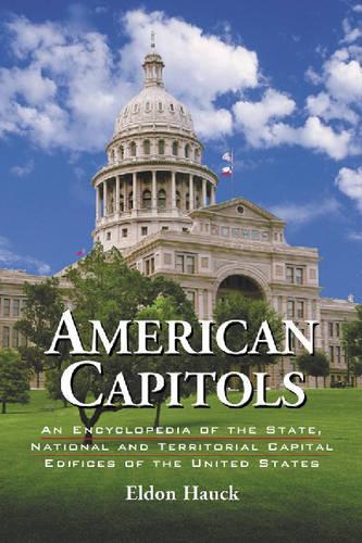 Бумажная книга «American Capitols: An Encyclopedia of the State, National and Territorial Capital Edifices of the United States», автор Элдон Хаук - фото №1