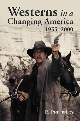 Бумажная книга «Westerns in a Changing America, 1955-2000», автор Р. Филип Лой - фото №1