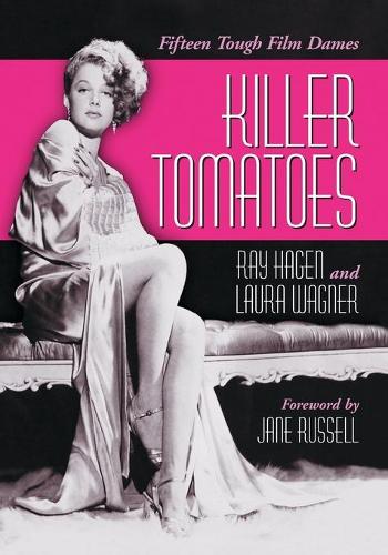 Бумажная книга «Killer Tomatoes: Fifteen Tough Film Dames», авторов Лаура Вагнер, Рэй. Хаген - фото №1