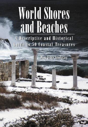 Бумажная книга «World Shores and Beaches: A Descriptive and Historical Guide to 50 Coastal Treasures», автор Мэри Эллен Снодграсс - фото №1