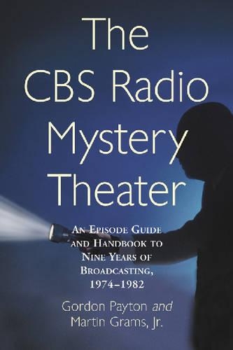 Paper book «The CBS Radio Mystery Theater: An Episode Guide and Handbook to Nine Years of Broadcasting, 1974-82», authors Gordon Payton, Martin Grams - фото №1