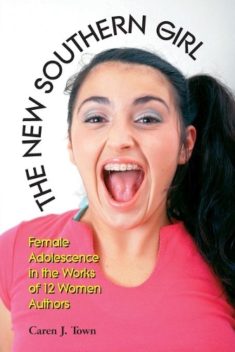 Бумажная книга «The New Southern Girl: Female Adolescence in the Works of 12 Women Authors», автор Кэрн Дж. Таун - фото №1