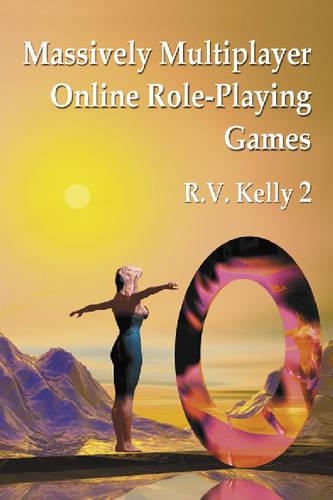 [object Object] «Massively Multiplayer Online Role-Playing Games: The People, the Addiction and the Playing Experience», автор Р.В. Келлі - фото №1