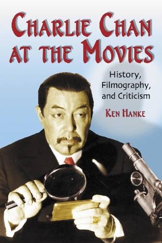 Бумажная книга «Charlie Chan at the Movies: History, Filmography, and Criticism», автор Кен Ханке - фото №1