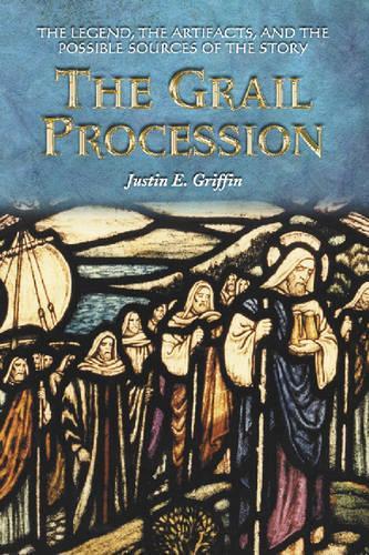 Бумажная книга «The Grail Procession: The Legend, the Artifacts, and the Possible Sources of the Story», автор Джастин Э. Гриффин - фото №1