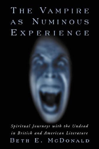 Паперова книга «The Vampire as Numinous Experience: Spiritual Journeys with the Undead in British and American Literature», автор Бет Е. Макдональд - фото №1