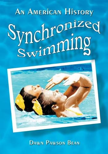 Паперова книга «Synchronized Swimming: An American History», автор Доун Поусон Бін - фото №1