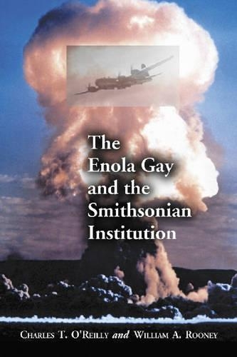 Бумажная книга «The Enola Gay and the Smithsonian Institution», авторов Чарльз Т. О'Рейли, Уильям А. Руни - фото №1